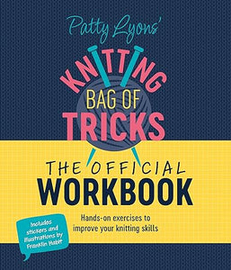 Patty Lyons' "Knitting Bag of Tricks"-The Official Workbook